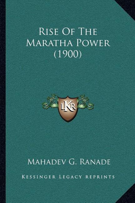 Rise of the Maratha Power (1900) by Mahadeva Govind Ranade, Paperback | Indigo Chapters