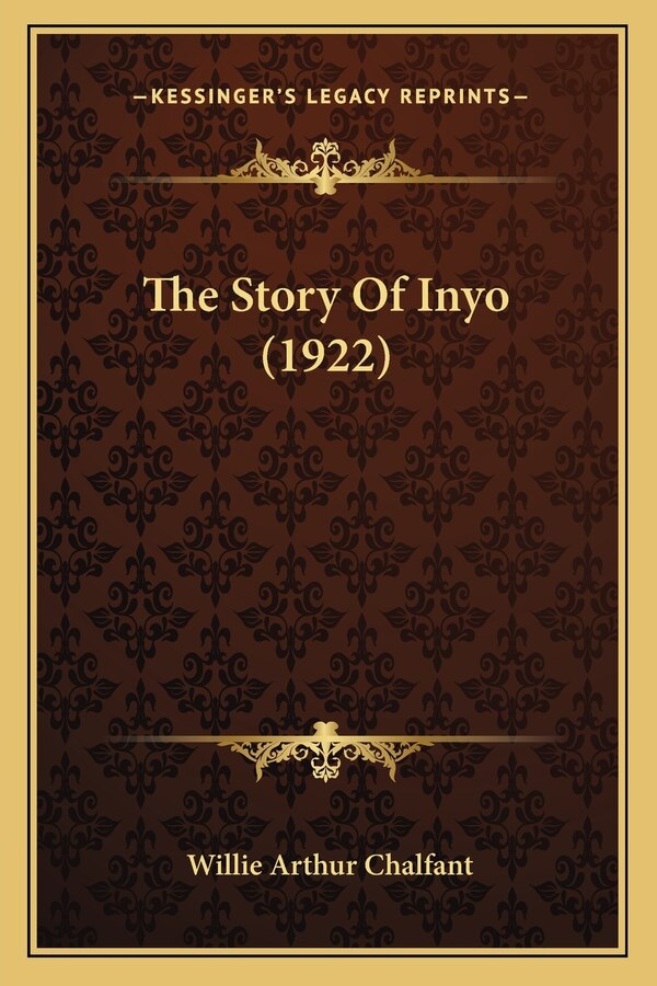 The Story Of Inyo (1922) by Willie Arthur Chalfant, Paperback | Indigo Chapters