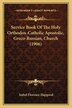 Service Book Of The Holy Orthodox-Catholic Apostolic Greco-Russian Church (1906) by Isabel Florence Hapgood, Paperback | Indigo Chapters