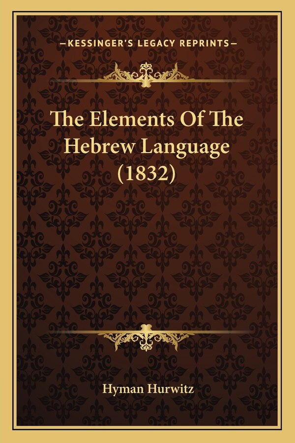 The Elements Of The Hebrew Language (1832) by Hyman Hurwitz, Paperback | Indigo Chapters