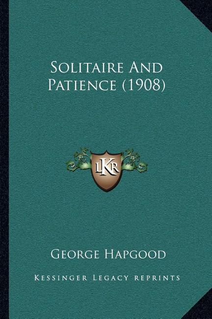 Solitaire And Patience (1908) by George Hapgood, Paperback | Indigo Chapters