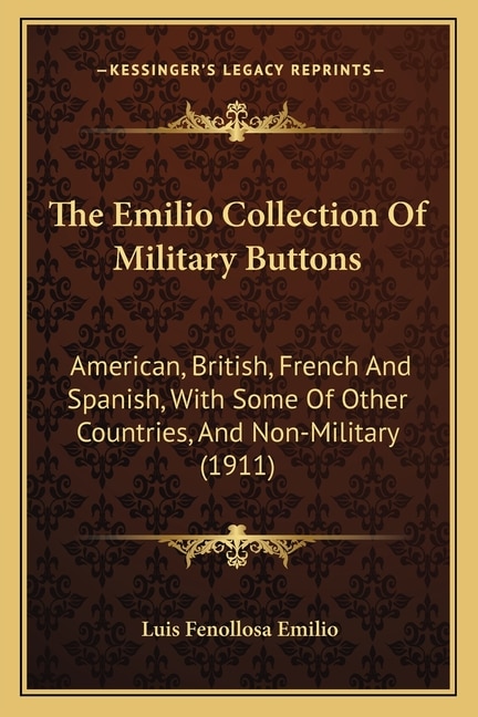 The Emilio Collection Of Military Buttons by Luis Fenollosa Emilio, Paperback | Indigo Chapters