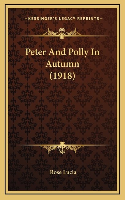 Peter And Polly In Autumn (1918) by Rose Lucia, Hardcover | Indigo Chapters