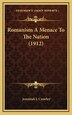 Romanism A Menace To The Nation (1912) by Jeremiah J Crowley, Hardcover | Indigo Chapters