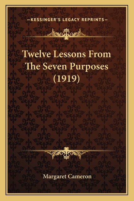 Twelve Lessons From The Seven Purposes (1919) by Margaret Cameron, Paperback | Indigo Chapters
