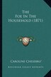 The Foe In The Household (1871) by Caroline Chesebro', Paperback | Indigo Chapters