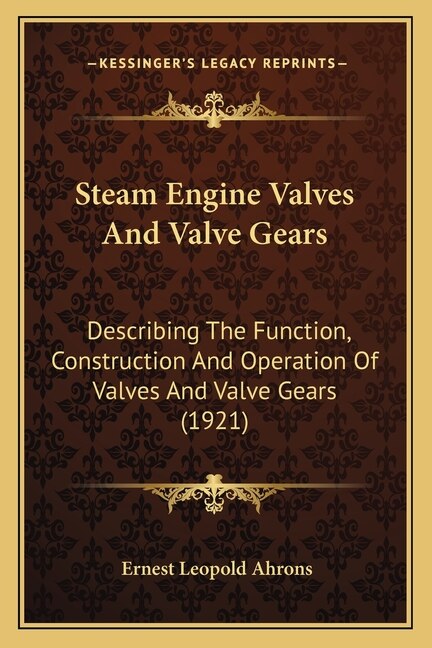 Steam Engine Valves And Valve Gears by Ernest Leopold Ahrons, Paperback | Indigo Chapters