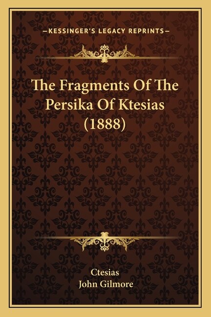 The Fragments Of The Persika Of Ktesias (1888) by Ctesias Ctesias, Paperback | Indigo Chapters
