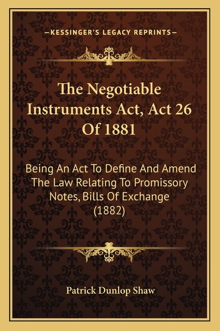 The Negotiable Instruments Act Act 26 Of 1881 by Patrick Dunlop Shaw, Paperback | Indigo Chapters