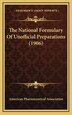 The National Formulary Of Unofficial Preparations (1906) by American Pharmaceutical Association, Hardcover | Indigo Chapters