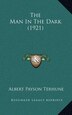 The Man In The Dark (1921) by Albert Payson Terhune, Hardcover | Indigo Chapters