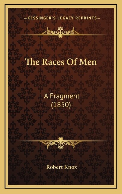 The Races Of Men by Robert Knox, Hardcover | Indigo Chapters