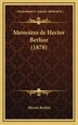 Memoires De Hector Berlioz (1878), Hardcover | Indigo Chapters