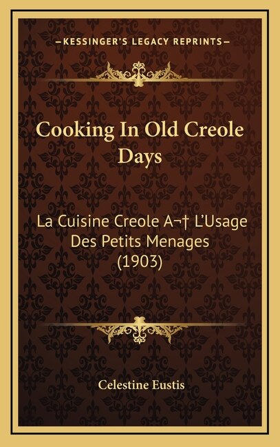 Cooking In Old Creole Days by Celestine Eustis, Hardcover | Indigo Chapters