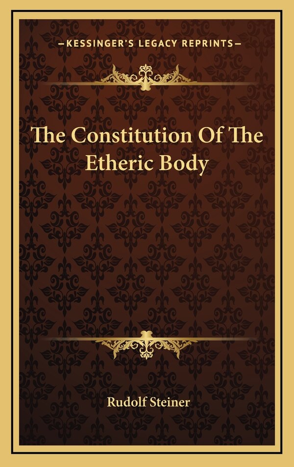 The Constitution Of The Etheric Body by Rudolf Steiner, Hardcover | Indigo Chapters