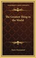 The Greatest Thing in the World by Henry Drummond, Hardcover | Indigo Chapters
