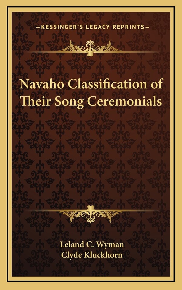 Navaho Classification of Their Song Ceremonials by Leland C Wyman, Hardcover | Indigo Chapters