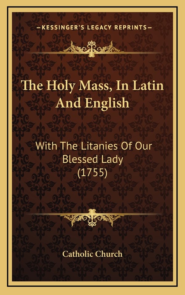 The Holy Mass In Latin And English by Catholic Church, Hardcover | Indigo Chapters