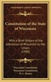 Constitution of the State of Wisconsin by Wisconsin Constitution, Hardcover | Indigo Chapters
