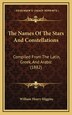 The Names Of The Stars And Constellations by William Henry Higgins, Hardcover | Indigo Chapters