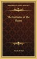 The Initiates of the Flame by Manly P Hall, Hardcover | Indigo Chapters