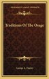 Traditions Of The Osage by George a Dorsey, Hardcover | Indigo Chapters