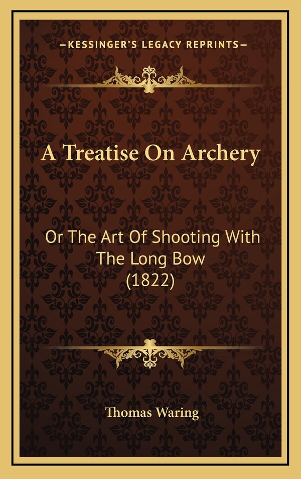 A Treatise On Archery by Thomas Waring, Hardcover | Indigo Chapters