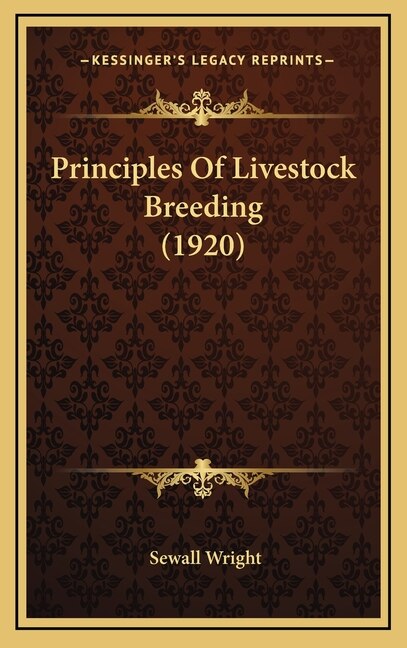 Principles Of Livestock Breeding (1920) by Sewall Wright, Hardcover | Indigo Chapters