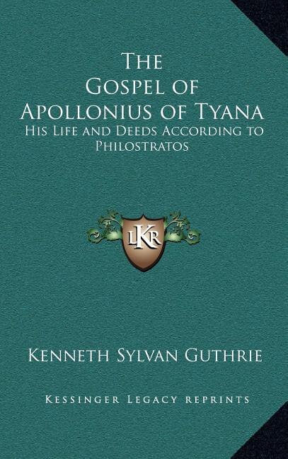 The Gospel of Apollonius of Tyana by Kenneth Sylvan Guthrie, Hardcover | Indigo Chapters