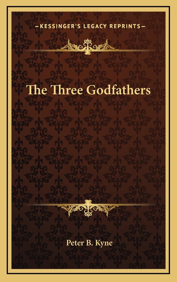 The Three Godfathers by Peter B Kyne, Hardcover | Indigo Chapters