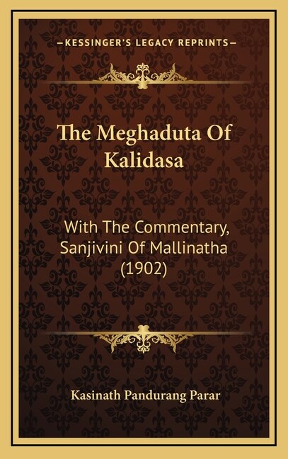 The Meghaduta Of Kalidasa by Kasinath Pandurang Parar, Hardcover | Indigo Chapters