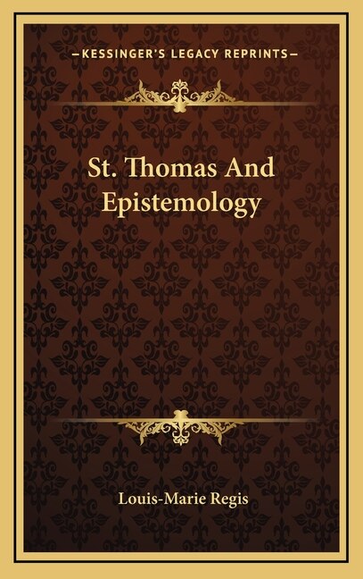 St. Thomas And Epistemology by Louis-Marie Regis, Hardcover | Indigo Chapters