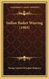 Indian Basket Weaving (1903) by Navajo Navajo School of Indian Basketry, Hardcover | Indigo Chapters