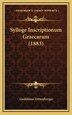 Sylloge Inscriptionum Graecarum (1883) by Guilelmus Dittenberger, Hardcover | Indigo Chapters