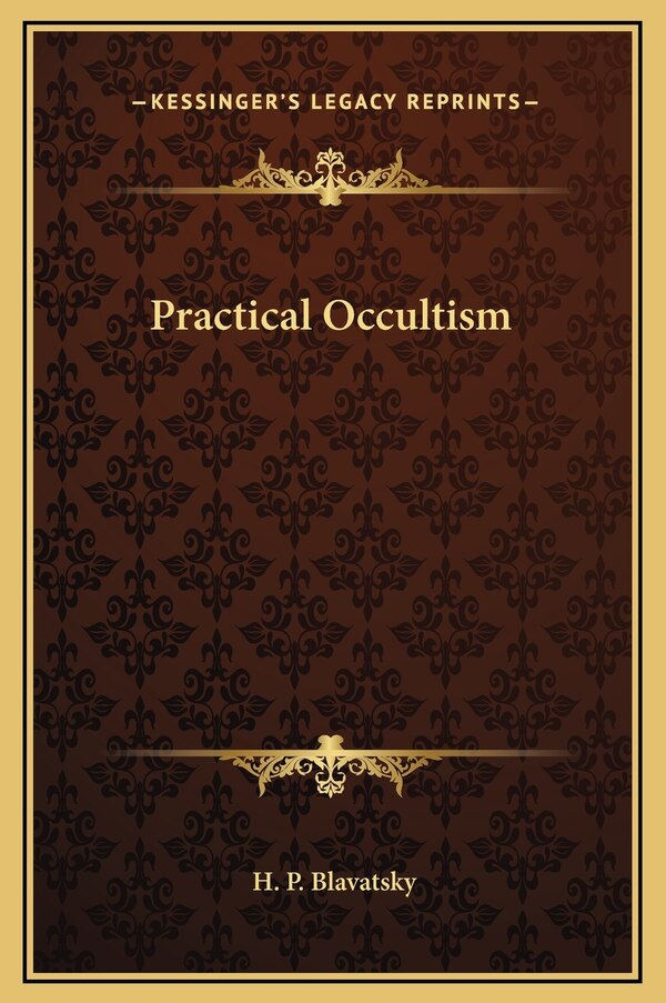 Practical Occultism by H P Blavatsky, Hardcover | Indigo Chapters
