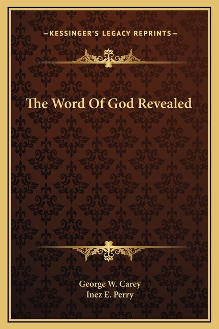 The Word Of God Revealed by George W Carey, Hardcover | Indigo Chapters