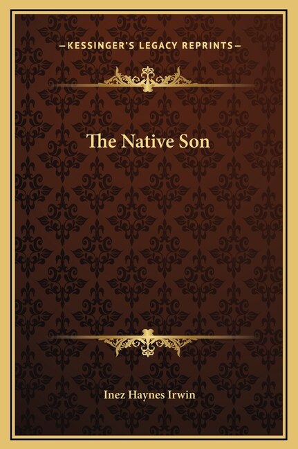 The Native Son by Inez Haynes Irwin, Hardcover | Indigo Chapters