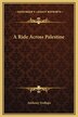 A Ride Across Palestine by Anthony Trollope, Hardcover | Indigo Chapters