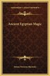 Ancient Egyptian Magic by Helene Petrovna Blavatsky, Hardcover | Indigo Chapters