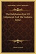 The Babylonian Epic Of Gilgamesh And The Goddess Ishtar by Charles F Horne, Hardcover | Indigo Chapters