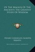 Of the Magick of the Ancients the Greatest Study of Wisdom by Henry Cornelius Agrippa, Hardcover | Indigo Chapters