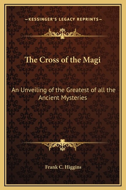 The Cross of the Magi by Frank C Higgins, Hardcover | Indigo Chapters