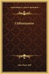 Utilitarianism by John Stuart Mill, Hardcover | Indigo Chapters