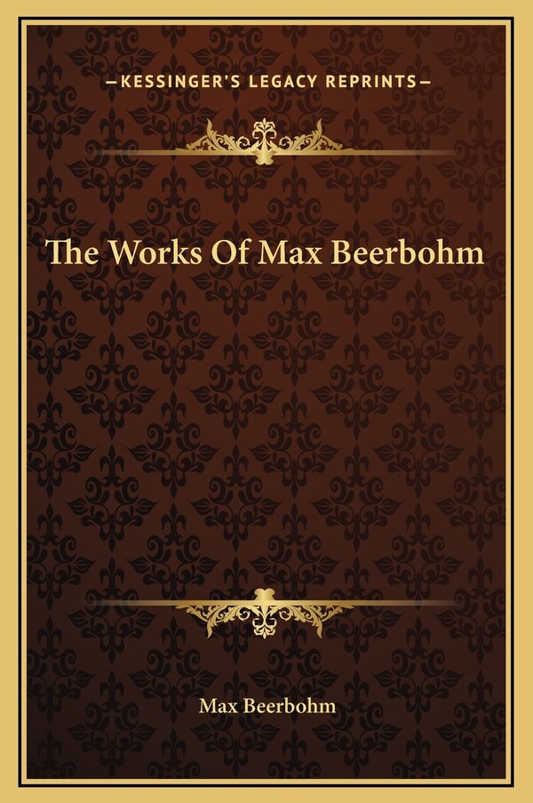 The Works Of Max Beerbohm, Hardcover | Indigo Chapters