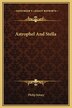 Astrophel And Stella by Philip Sidney, Hardcover | Indigo Chapters