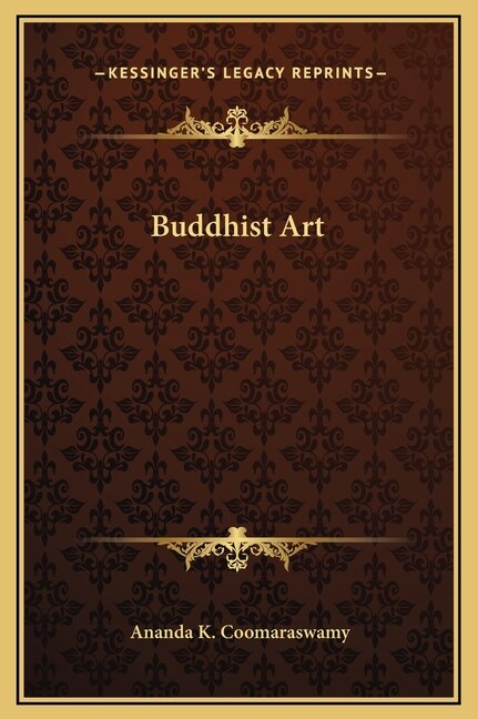 Buddhist Art by Ananda K Coomaraswamy, Hardcover | Indigo Chapters