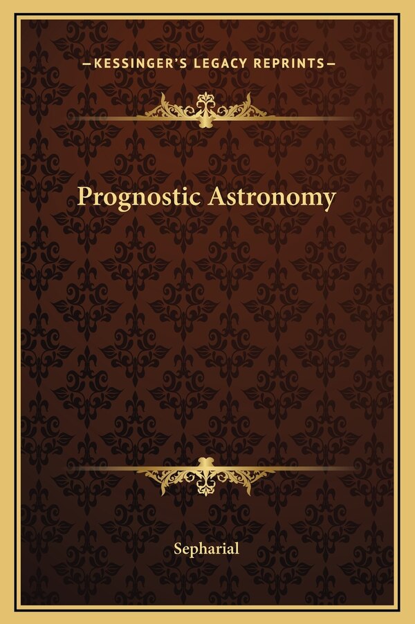 Prognostic Astronomy by Sepharial, Hardcover | Indigo Chapters