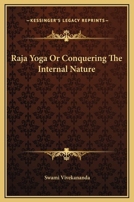 Raja Yoga Or Conquering The Internal Nature by Swami Vivekananda, Hardcover | Indigo Chapters