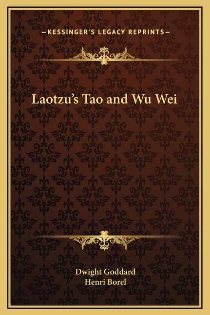 Laotzu's Tao and Wu Wei by Dwight Goddard, Hardcover | Indigo Chapters