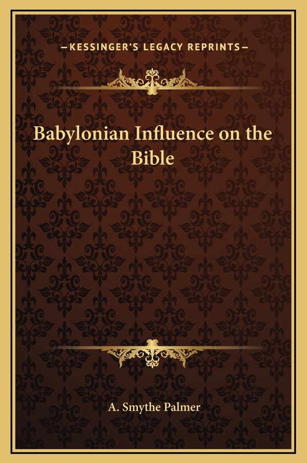 Babylonian Influence on the Bible by A Smythe Palmer, Hardcover | Indigo Chapters